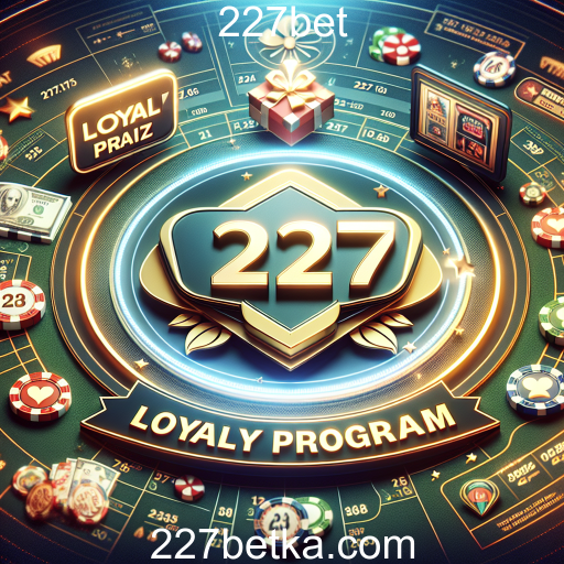 Explore o Programa de Fidelidade da 227bet: Ganhe Recompensas a Cada Aposta